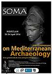 2013.10.15 -  18th Symposium on Mediterranean Archaeology SOMA 2014 Wrocław – POLAND / 24-26 April, 2014