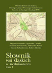 Słownik wsi śląskich w średniowieczu, t. 1: Powiat lubiński; red. D. Nowakowski, Wrocław 2014