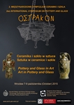 2015.09.20 - The 2nd International Symposium on Pottery and Glass OSTRAKON - ''Pottery and Glass in Art. Art in Pottery and Glass”, Wrocław, 7-9 October 2015