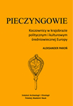 Aleksander Paroń, Pieczyngowie. Koczownicy w krajobrazie politycznym i kulturowym średniowiecznej Europy, Wrocław 2015