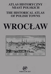 Atlas Historyczny Miast Polskich, tom IV, zeszyt 13, Wrocław